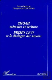 Shoah, Memoire Et Ecriture : Primo Levi Et Le Dialogue Des Savoirs