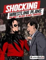 Shocking Wrestling Plans You Won'T Believe Almost Happened