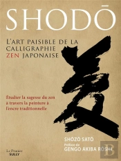 Shodô, L'Art De La Calligraphie Zen Japonaise