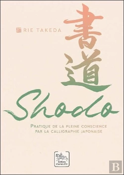 Bertrand.pt - Shodo - Pratique De La Pleine Conscience Par La Calligraphie Japonaise