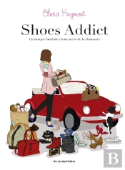 Shoes Addict ; Chronique Familiale D'Une Accro De La Chaussure