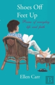Shoes Off, Feet Up: Poems Of Everyday Life And Faith
