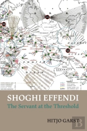 Shoghi Effendi - The Servant At The Thre