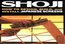 Shoji: How To Design, Build, And Install Japanese Screens
