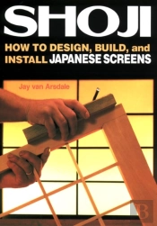 Shoji: How To Design, Build, And Install Japanese Screens