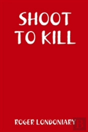 Shoot To Kill