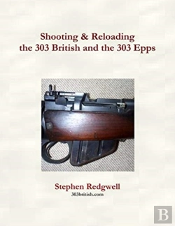 Bertrand.pt - Shooting & Reloading The 303 British And The 303 Epps