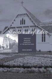Shoots Out Of Eden - Christian Monastic Gardening In The British Isles