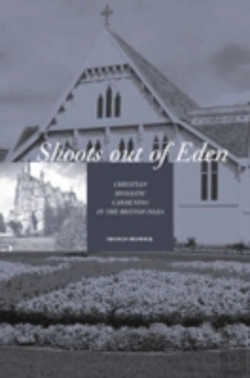 Bertrand.pt - Shoots Out Of Eden - Christian Monastic Gardening In The British Isles