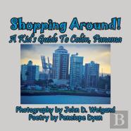 Shopping Around! A Kid'S Guide To Col N, Panama