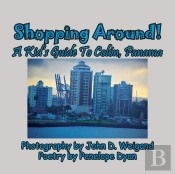 Shopping Around! A Kid'S Guide To Col N, Panama