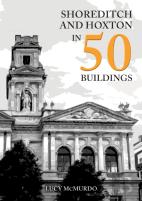 Shoreditch And Hoxton In 50 Buildings