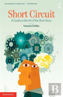 Short Circuit: A Guide To The Art Of The Short Story