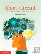 Short Circuit: A Guide To The Art Of The Short Story