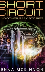 Short Circuit And Other Geek Stories