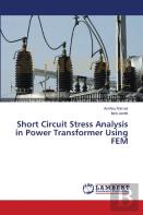 Short Circuit Stress Analysis In Power Transformer Using Fem