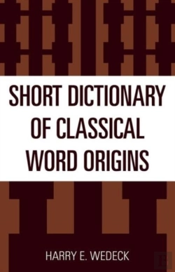 Bertrand.pt - Short Dictionary Of Classical Word Origins