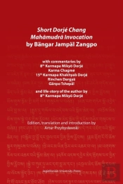 Short Dorje Chang Mahamudra Invocation By Bangar Jampal Zangpo Â€“ Commentaries By 8th Karmapa Mikyo Dorje, Karma Chagme, 15th Karmapa Khakhyab Dorje,