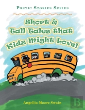 Short & Tall Tales That Kidz Might Love!