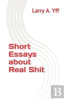 Short Essays About Real Shit