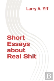 Short Essays About Real Shit