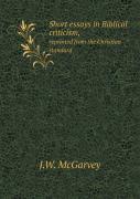 Short Essays In Biblical Criticism, Reprinted From The Christian Standard