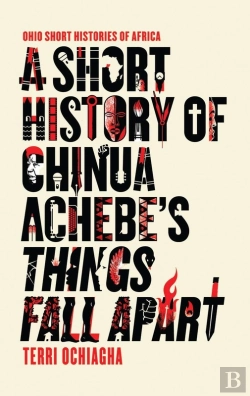 Bertrand.pt - Short History Of Chinua Achebe'S Things Fall Apart