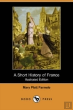 Bertrand.pt - Short History Of France (Illustrated Edition) (Dodo Press)