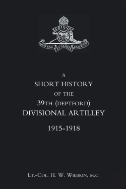 Bertrand.pt - Short History Of The 39th (Deptford) Divisional Artillery