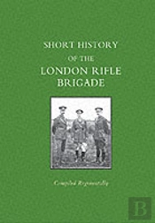 Short History Of The London Rifle Brigade