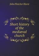 Short History Of The Mediaeval Church