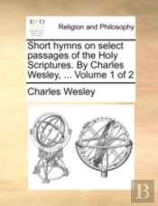 Short Hymns On Select Passages Of The Ho
