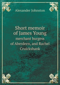 Bertrand.pt - Short Memoir Of James Young Merchant Burgess Of Aberdeen, And Rachel Cruickshank