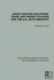 Short Sighted Solutions: Trade And Energy Policies For The Us Auto Industry