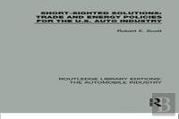 Short Sighted Solutions: Trade And Energy Policies For The Us Auto Industry
