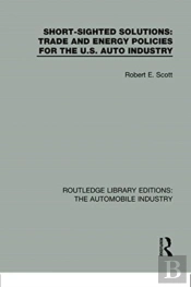 Short Sighted Solutions: Trade And Energy Policies For The Us Auto Industry