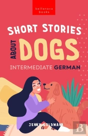 Short Stories About Dogs In Intermediate German (B1-B2 Cefr)
