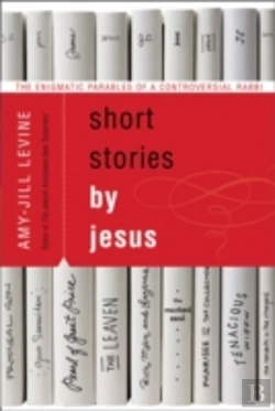 Bertrand.pt - Short Stories By Jesus: The Enigmatic Parables Of A Controversial Rabbi