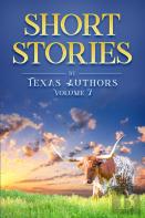Short Stories By Texas Authors Volume 7