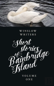 Short Stories Of Bainbridge Island Vol One