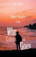 Short Stories Of One Who Comes And Goes