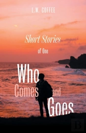 Short Stories Of One Who Comes And Goes