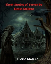 Short Stories Of Terror By Eloise Molano