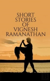 Short Stories Of Vignesh Ramanathan