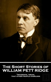 Short Stories Of William Pett Ridge