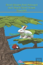Short Stories That Astound And Teach Short Vowel Sounds!!