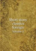 Short Story Classics Foreign Volume 5