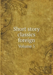 Short Story Classics Foreign Volume 5