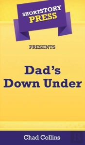 Short Story Press Presents Dad'S Down Un