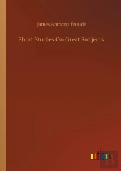 Short Studies On Great Subjects